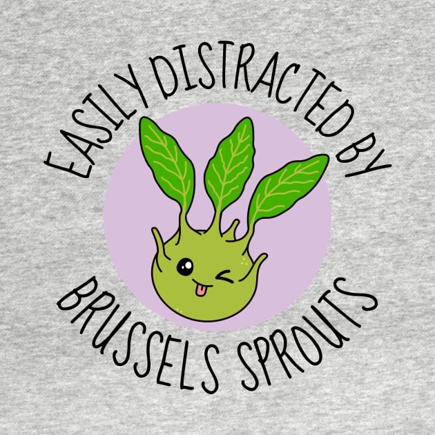 Easily Distracted By Brussels Sprouts Funny by DesignArchitect